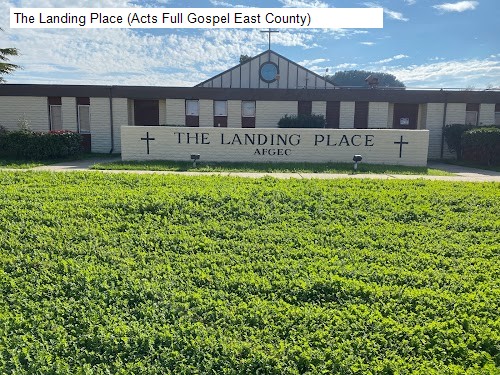 The Landing Place (Acts Full Gospel East County)